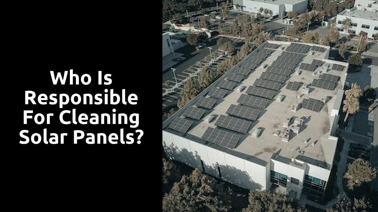 Who is responsible for cleaning solar panels?